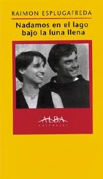 NADAMOS EN EL LAGO BAJO LA LUNA LLENA | 9788488730510 | ESPLUGAFREDA, Raimon