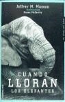 CUANDO LLORAN LOS ELEFANTES | 9788427023451 | MASSON, JEFFREY