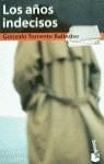 AÑOS INDECISOS , LOS | 9788408028147 | TORRENTE BALLESTER , GONZALO
