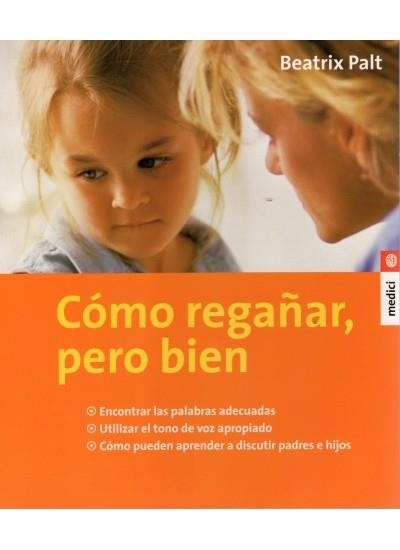 COMO REGAÑAR, PERO BIEN | 9788497990165 | PALT, BEATRIX