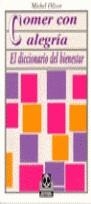 COMER CON ALEGRIA. DICCIONARIO DEL BIENESTAR | 9788480192958 | OLIVER, M.