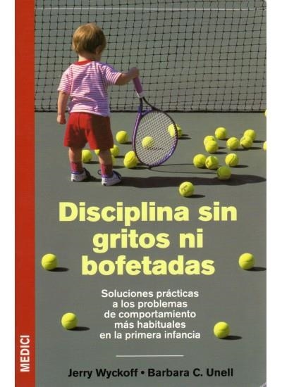 DISCIPLINA SIN GRITOS NI BOFETADAS | 9788497990356 | WYCKOFF, J. Y UNELL, B.