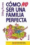 COMO NO SER UNA FAMILIA PERFECTA | 9788449302886 | PURVES