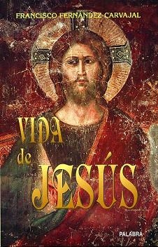VIDA DE JESUS | 9788482390000 | FERNANDEZ-CARVAJAL, Francisco