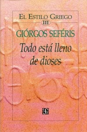 ESTILO GRIEGO, EL III TODO ESTA LLENO DE DIOSES | 9789681648008 | SEFERIS, GIORGOS