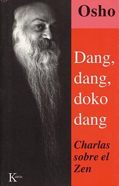DANG DANG DOKO DANG . CHARLAS SOBRE EL ZEN | 9788472454187 | OSHO