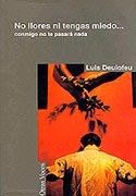 NO LLORES NI TENGAS MIEDO..CONMIGO NO TE PASARA NADA | 9788495346100 | DEULOFEU, LUIS