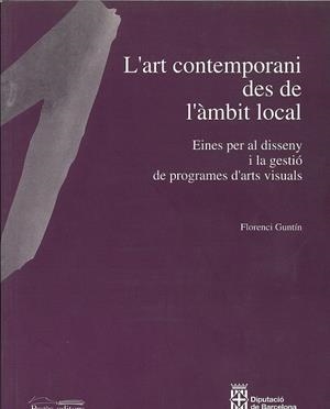 ART CONTEMPORANI DES DE L'AMBIT LOCAL , L' | 9788479355500 | GUNTIN , FLORENCI