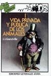 VIDA PRIVADA Y PUBLICA DE LOS ANIMALES I | 9788475251820 | GRANDVILLE, J.J.