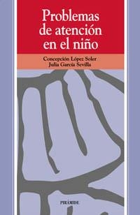 PROBLEMAS DE ATENCION EN EL NIÑO | 9788436810653 | LÓPEZ SOLER, CONCEPCIÓN/GARCÍA SEVILLA, JULIA