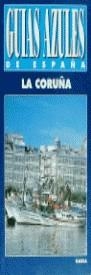 LA CORUÑA GUIAS AZULES DE ESPAÑAS | 9788480231022 | AA.VV.