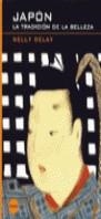 JAPON LA TRADICION DE LA BALLEZA | 9788440699787 | DELAY NELLY
