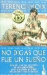 NO DIGAS QUE FUE UN SUEÑO | 9788408028314 | MOIX , TERENCI