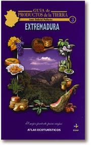 EXTREMADURA.GUIA PRODUCTOS DE LA TIERRA | 9788441403123 | J. G. PALLARÉS.