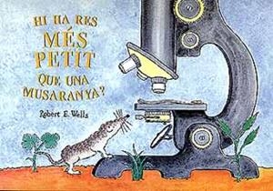 HI HA RES MES PETIT QUE UNA MUSARANYA? | 9788426130334 | WELLS, ROBERT E.
