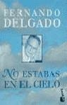 NO ESTABAS EN EL CIELO | 9788408030041 | DELGADO, FERNANDO