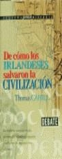 DE COMO LOS IRLANDESES SALVARON LA CIVILIZACION | 9788483061442 | CAHILL , THOMAS