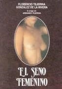 SENO FEMENINO, EL | 9788479780890 | TEJERINA, F./DE LA RIVERA, G.