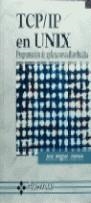 TCP/IP EN UNIX PROGRAMACION DE APLICACIONES DISTRI | 9788478973071 | ALONSO, JOSE MIGUEL