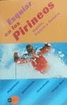 ESQUIAR EN LOS PIRINEOS . ESPAÑA FRANCIA Y ANDORRA | 9788408027560 | AAVV
