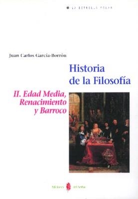Hª DE LA FILOSOFIA II. EDAD MEDIA, RENACIMIENTO Y | 9788476282168 | GARCIA-BORRON, JUAN CARLOS