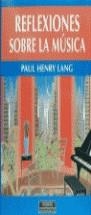 REFLEXIONES SOBRE LA MUSICA | 9788483061213 | LANG , PAUL HENRY