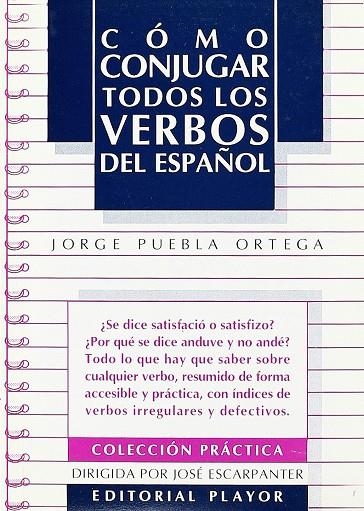 COMO CONJUGAR TODOS LOS VERBOSDEL ESPAÑOL | 9788435907132 | PUEBLA ORTEGA, JORGE
