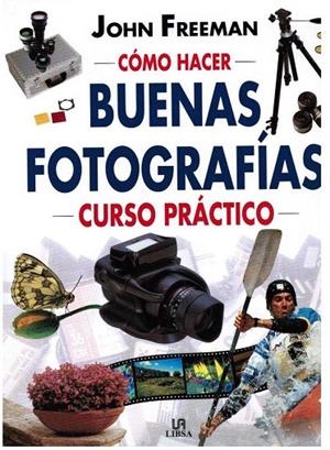 COMO HACER BUENAS FOTOGRAFIAS | 9788482380551 | FREEMAN, John
