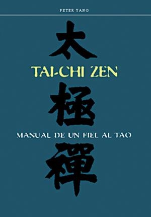 TAI CHI ZEN .MANUAL DE UN FIEL AL TAO | 9788420303765 | YANG ,PETER