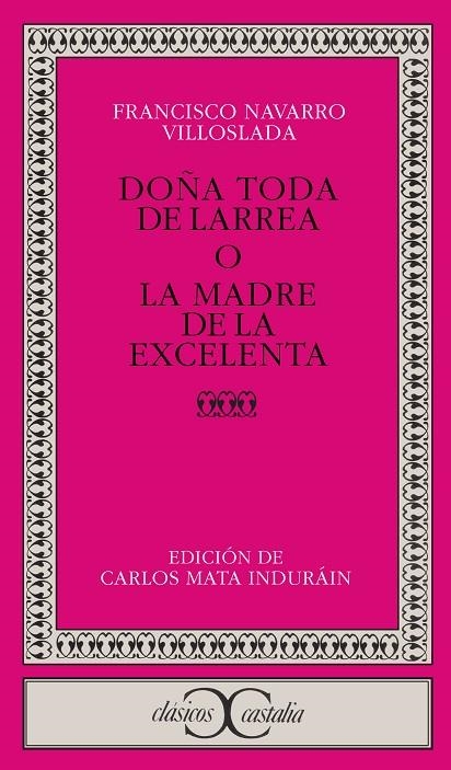 DOÑA TODA DE LARREA O LA MADRE DE LA EXCELENTA | 9788470398025 | NAVARRO  VILLOSLADA,FRANCISCO