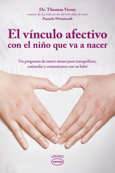 VINCULO AFECTIVO CON EL NIÑO QUE VA A NACER, EL | 9788479537500 | VERNY, THOMAS R.  / WEINTRAUB, PAMELA