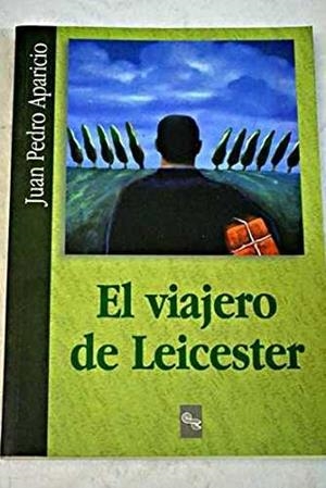 VIAJERO DE LEICESTER | 9788480042765 | APARICIO, JUAN PEDRO