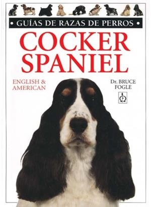 COCKER SPANIEL, GUIAS DE RAZAS DE PERROS | 9788428211031 | FOGLE, B.