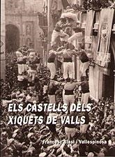 CASTELLS DE XIQUETS DE VALLS, ELS | 9788492147687 | BLASI VALLESPINOSA, FRANCESC
