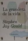 GRANDEZA DE LA VIDA, LA | 9788474238341 | JAY GOULD, S.