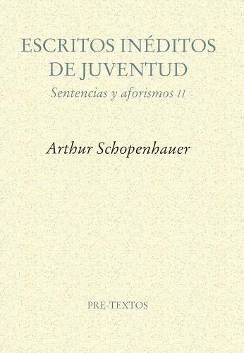 ESCRITOS INEDITOS DE JUVENTUD . SENTENCIAS Y AFORISMOS II | 9788481912203 | SCHOPENHAUER , ARTHUR