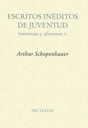 ESCRITOS INEDITOS DE JUVENTUD . SENTENCIAS Y AFORISMOS II | 9788481912203 | SCHOPENHAUER , ARTHUR