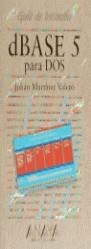 DBASE 5 PARA DOS, GUIA DE INICIACION | 9788476147474 | MARTINEZ VALERO, JULIAN