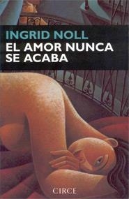 AMOR NUNCA SE ACABA, EL | 9788477651345 | NOLL, Ingrid