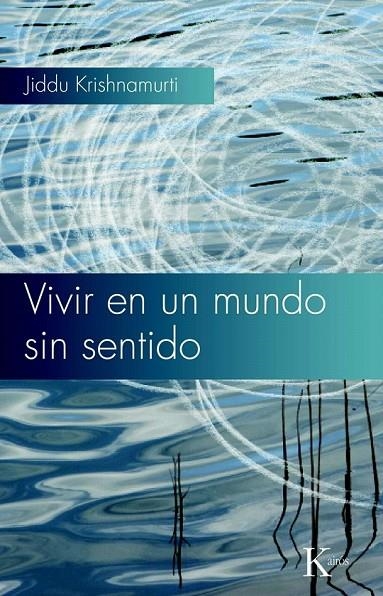 VIVIR EN UN MUNDO SIN SENTIDO | 9788472457768 | KRISHNAMURTI, JIDDU