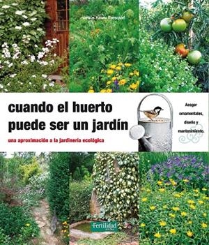 CUANDO EL HUERTO PUEDE SER UN JARDIN | 9788494058202 | ARNAU FRESQUET, JESUS