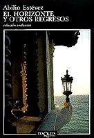 HORIZONTE Y OTROS REGRESOS , EL | 9788483100752 | ESTEVEZ , ABILIO