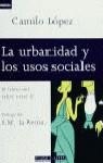 URBANIDAD Y LOS USOS SOCIALES, LA | 9788401520372 | LOPEZ, C.
