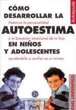 COMO DESARROLLAR LA AUTOESTIMA EN NIÑOS Y ADOLESCENTES | 9788488066602 | LINDENFIELD , GAEL
