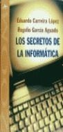 SECRETOS DE LA INFORMATICA, LOS | 9788488730442 | CARREIRA LOPEZ, EDUARDO / GARCIA AGUADO, ROGELIO