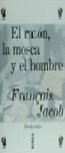 RATON, LA MOSCA Y EL HOMBRE, EL | 9788474238822 | JACOB, FRANÇOIS