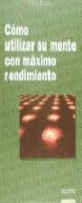 COMO UTILIZAR SU MENTE CON MAXIMO RENDIMIENTO | 9788423406463 | BUZAN, TONY