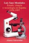ESTADO, CIENCIA Y TECNOLOGIA EN ESPAÑA: 1939-1997 | 9788420628899 | SANZ MENENDEZ, LUIS