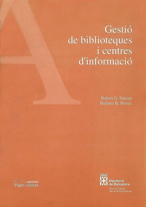 GESTIO DE BIBLIOTEQUES I CENTRES D'INFORMACIO | 9788479355036 | STUEART , ROBERT D.