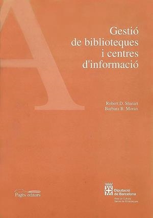 GESTIO DE BIBLIOTEQUES I CENTRES D'INFORMACIO | 9788479355036 | STUEART , ROBERT D.